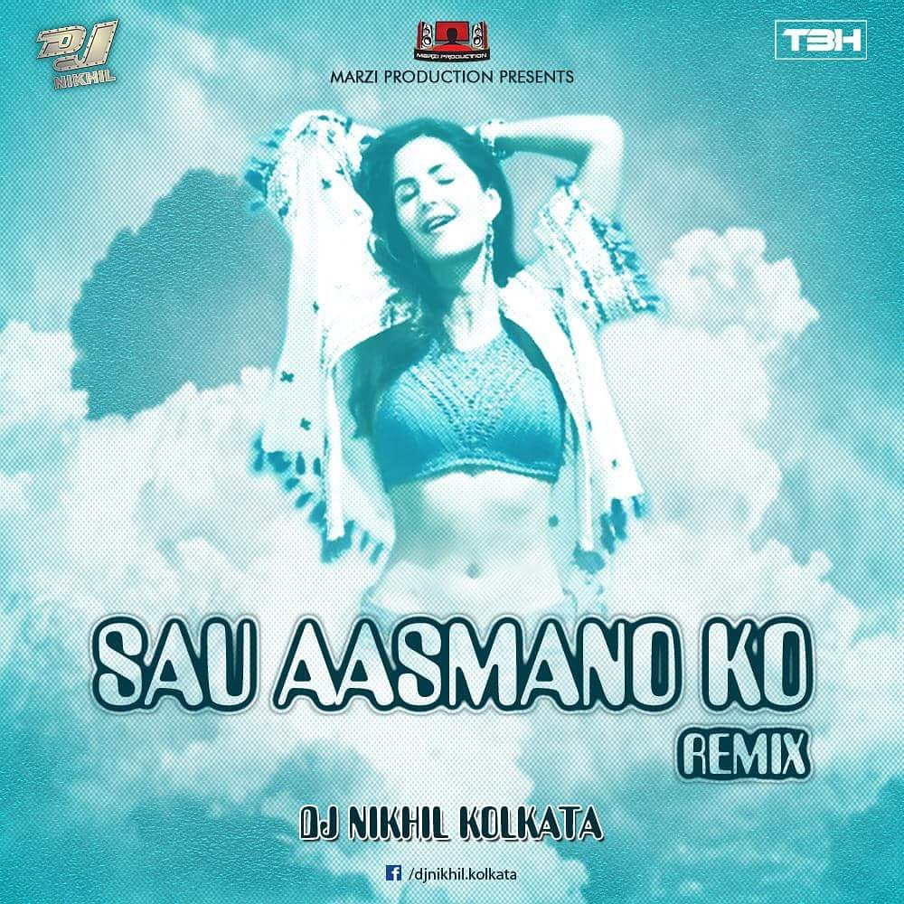 Sau Aasmaan Remix DJ Nikhil Kolkata Indian Dj Remix IDR Latest