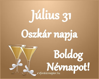 Július 31 - Oszkár névnap