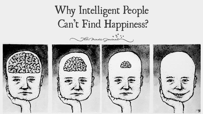 Why Intelligent People Can’t Find Happiness