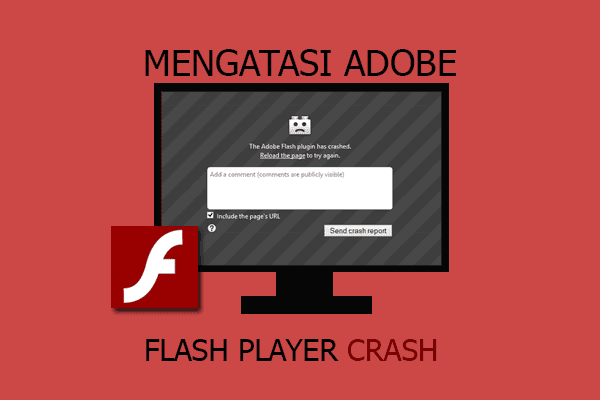 Mengatasi Flash Player Crash di Semua Browser