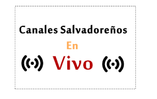 Canales Salvadoreños en vivo 