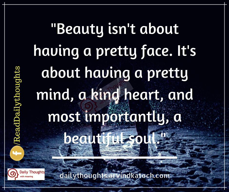 Beauty isn't about having a pretty face (Daily Thought ...

