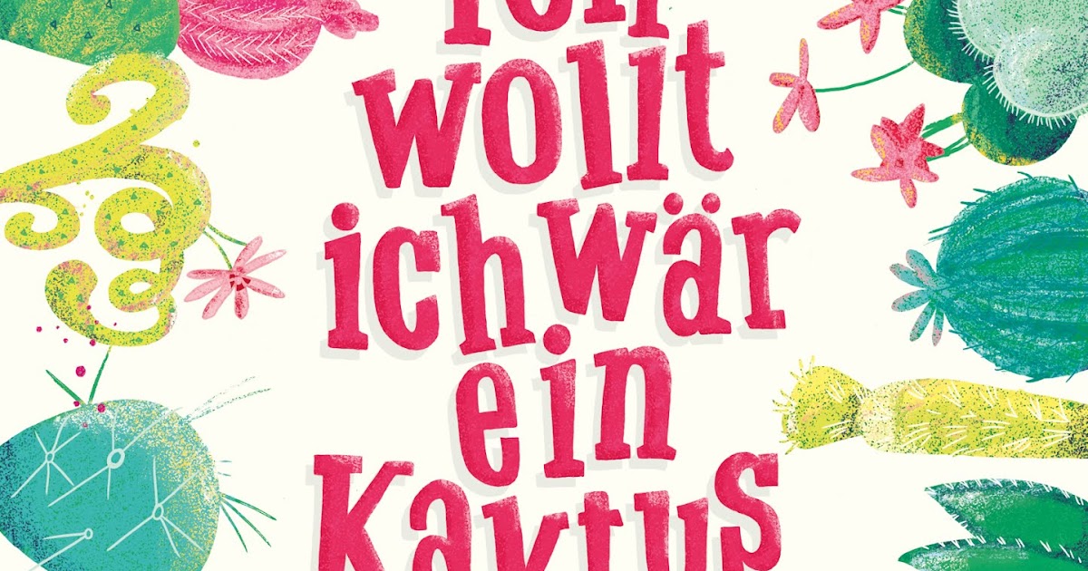 Ich Wollt Ich Wär Ein Kaktus Buchvorstellung