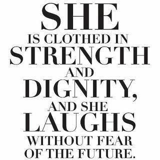 Clothed in dignity and laughs without fear