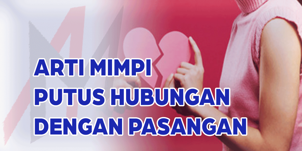 Mimpi Putus Hubungan Dengan Pasangan Mimpi Putus Hubungan Dengan Pasangan