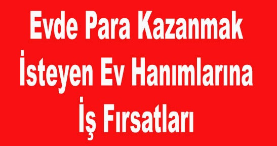 evde para kazanmak isteyen bayanlar