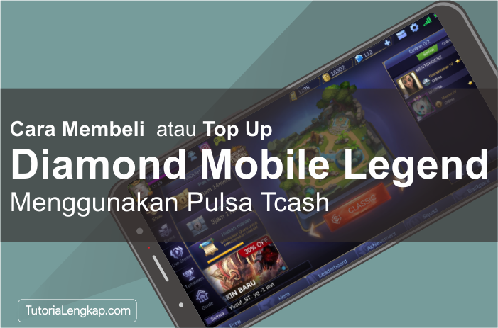 Tutorial Beli (Top Up) Diamond Mobile Legend Menggunakan Pulsa Tcash Tutorial kali ini admin akan menterangkan sedikit tutorial seputar bagaimana cara beli dia Tutorial Beli (Top Up) Diamond Mobile Legend Menggunakan Pulsa Tcash