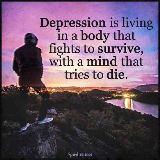 Depression is living in a body that fights to survive.