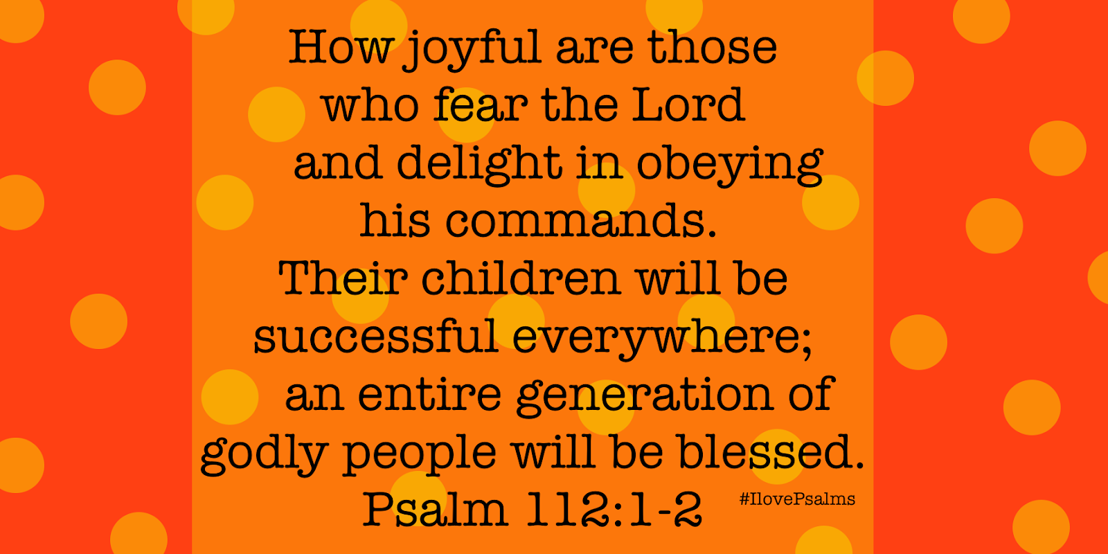 Joyful Are Those Who Fear The Lord They Will Be Successful Everywhere Joyful Are Those Who Fear The Lord They Will Be Successful Everywhere