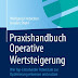 Bewertung anzeigen Praxishandbuch Operative Wertsteigerung: Wie Top-Entscheider Potenziale zur Optimierung erkennen und nutzen Bücher