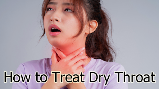 How to Treat Dry Throat