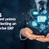 5 important points while selecting an Enterprise ERP