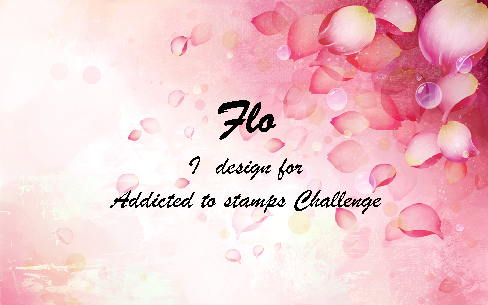 J'ai créé pour Addicted to Stamp Challenge