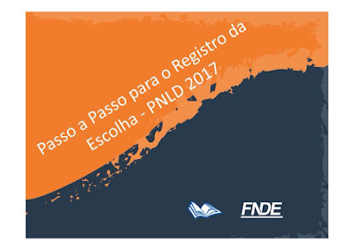 PASSO A PASSO PARA REGISTRO DA ESCOLHA DO LIVRO DIDÁTICO PNLD 2017 PASSO A PASSO PARA REGISTRO DA ESCOLHA DO LIVRO DIDÁTICO PNLD 2017