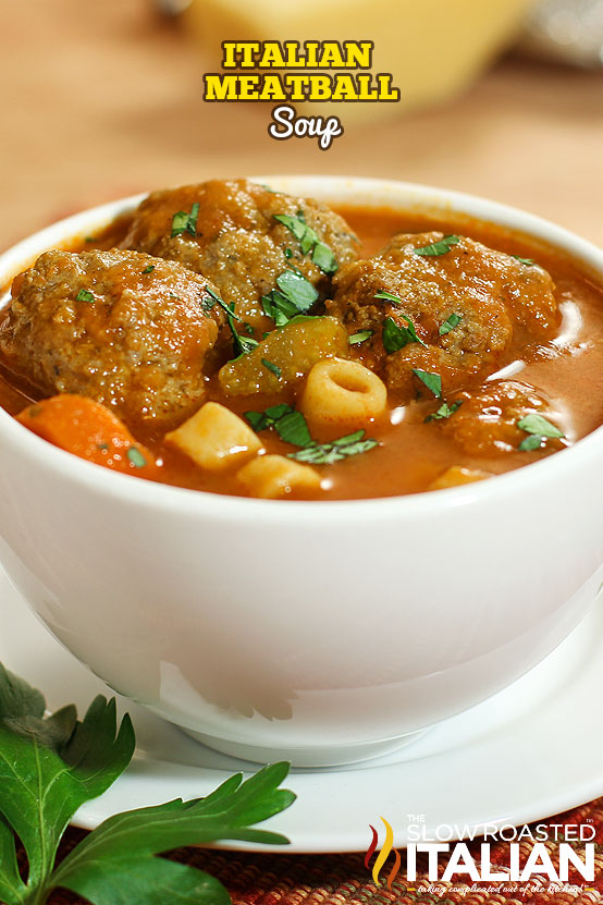 Italian Meatball Soup (CHECK OUT OUR NEW LOOK)