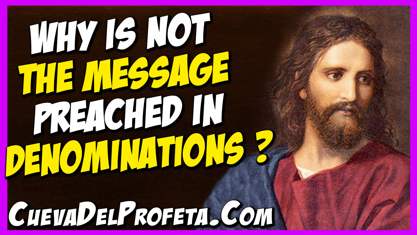 Why is not the Message preached in denominations Mensajes de William