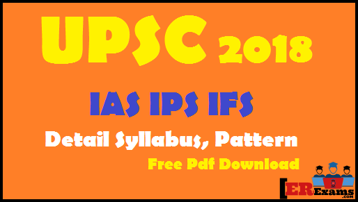 UPSC IAS IPS IFS Exam 2018 Detail Syllabus, Pattern, complete detail civil service exam UPSC IAS IPS IFS and so on. Syllabus and exam pattern UPSC, UPSC IAS IPS IFS with free pdf download