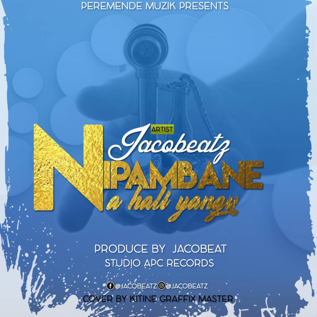 AUDIOJACO BEATZNIPAMBANE NA HALI YANGU).mp3 Mkamanga Entertainment