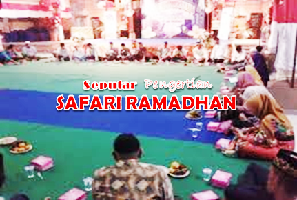 Seputar Pengertian Safari Ramadhan