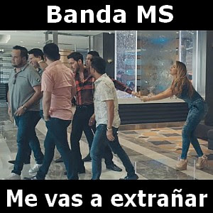 Banda MS – Me vas a extrañar