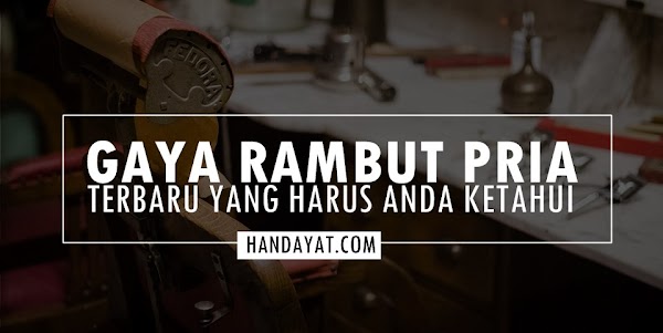 Ini Dia Beberapa Model Gaya Rambut Pria Terbaru Yang Harus Anda Ketahui Ini Dia Beberapa Model Gaya Rambut Pria Terbaru Yang Harus Anda Ketahui