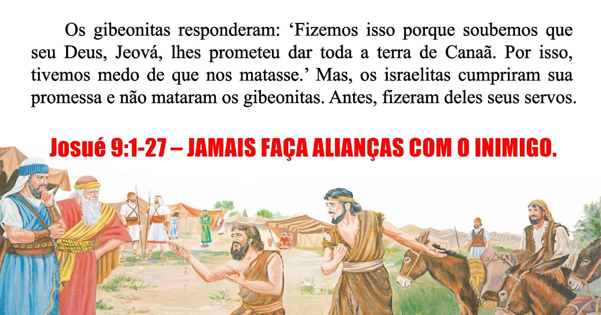 Josué 9127 JAMAIS FAÇA ALIANÇAS COM O INIMIGO. JAMAIS DESISTA!