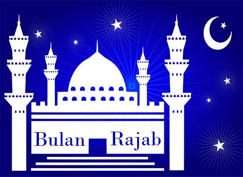 Bulan Rajab Manfaat Amalan Di Bulan Rajab Keutamaan Dan Keitimewaannya