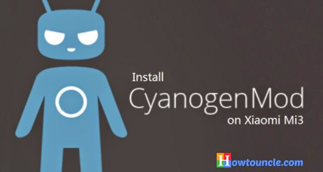 CyanogenMod 11, Android smartphone, Xiaomi Mi 3, How to Install CyanogenMod 11, Xiaomi Mi3 Android, Xiaomi Mi3 Tips and tricks, Xiaomi Mi3 Tips