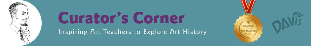 Inspiring Art Teachers To Explore Art History Curator S Corner