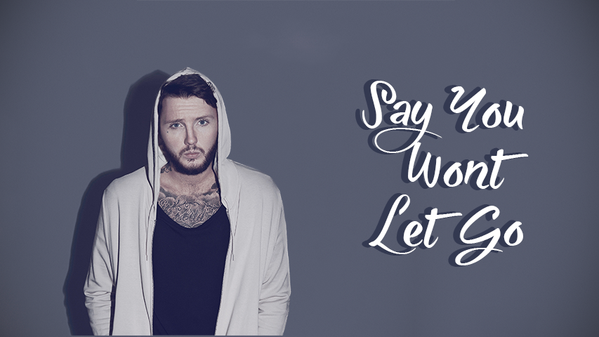 【歌曲/翻譯字幕MV】James Arthur Say You Won't Let Go 永不放手