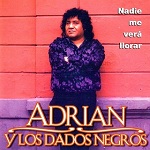 Adrián y los Dados Negros Nadie me Verá Llorar 1995 Disco Completo