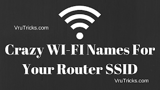 Crazy WI-FI Names For Your Router SSID Crazy WI-FI Names For Your Router SSID