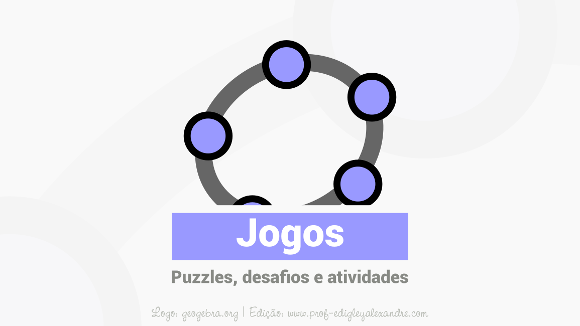 Jogos e Puzzles desenvolvidos com o GeoGebra (Livro GeoGebra) Jogos e Puzzles desenvolvidos com o GeoGebra (Livro GeoGebra)