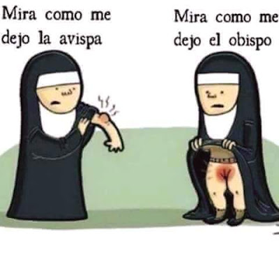 monjas, mira cómo me dejó la avispa, mira cómo me dejó el obispo