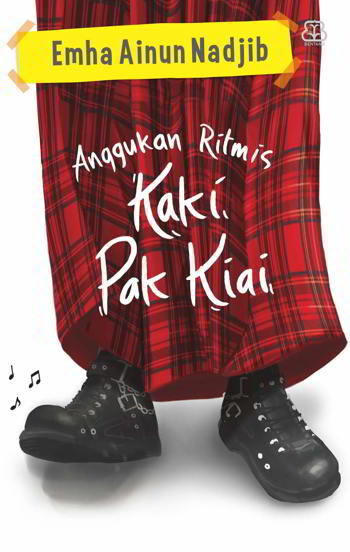 Anggukan Ritmis Kaki Pak Kiai karya Emha Ainun Nadjib PDF Anggukan Ritmis Kaki Pak Kiai karya Emha Ainun Nadjib PDF Anggukan Ritmis Kaki Pak Kiai karya Emha Ainun Nadjib PDF