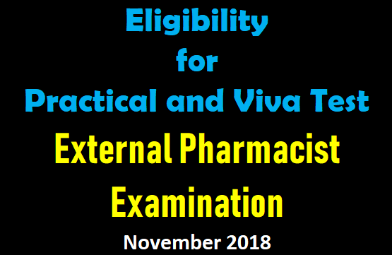 Eligibility for Practical and Viva Test - External Pharmacist Examination - November 2018