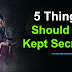 5 Things Should be Kept Secretly - Life Secrets in English