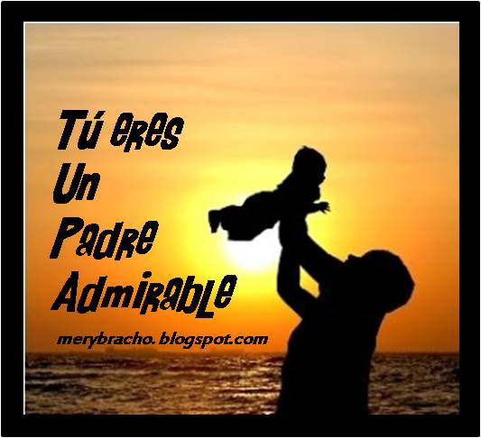 Palabras para un Padre Admirable. Frases de Bendición para un Buen Padre |  Entre Poemas Cristianos, Frases, Vivencias y Cumpleaños