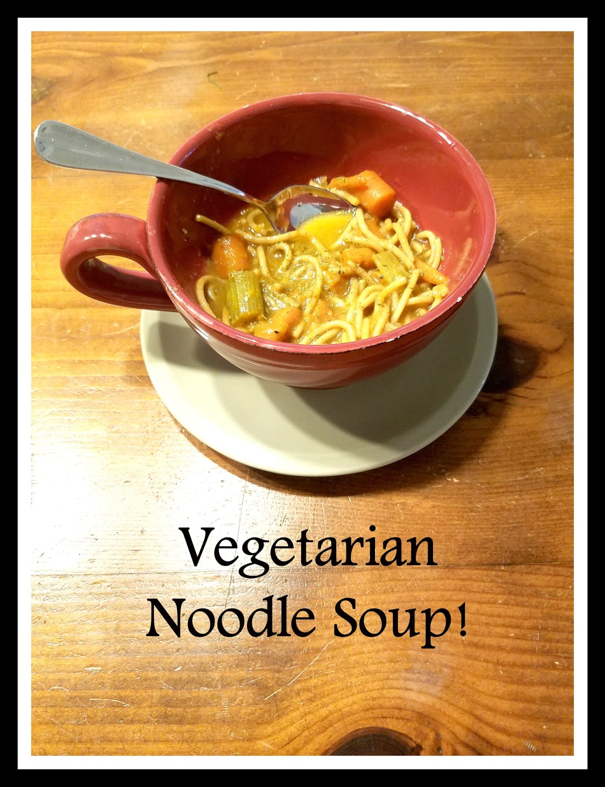 This Vegetarian Noodle Soup Will Warm Up Your Soul Recipe Mommy's