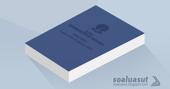 Contoh Soal Ujian Ut Tap Ilmu Administrasi Negara Adpu4500 Tugas Akhir Program Tap Beserta Kunci Jawaban Soalku Com