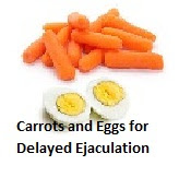Carrots and Eggs for Delayed Ejaculation Carrots and Eggs for Delayed Ejaculation