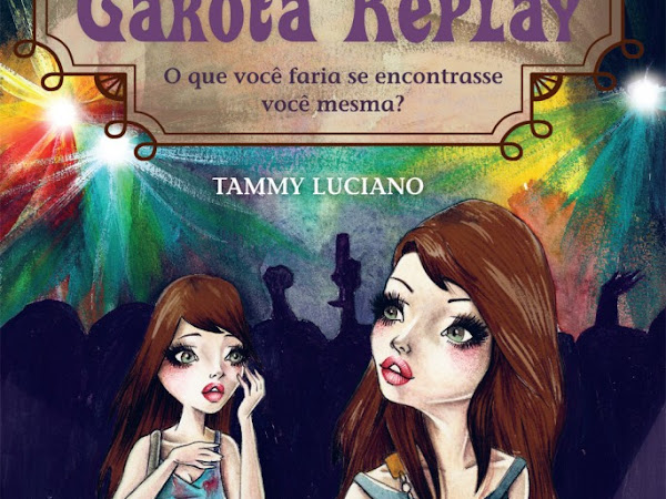Garota Replay, da Tammy Luciano, Editora Novo Conceito