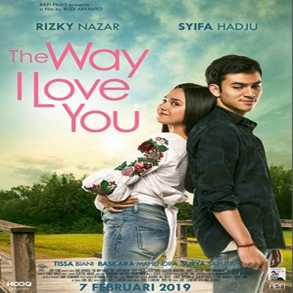 All That Way For Love Film The Way I Love You (2019) - Film, Sinopsis, Pemain, Trailer