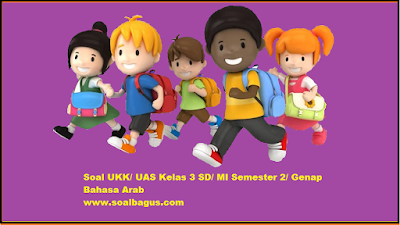 Download soal latihan ukk/ uas b arab kls 3 sdit mi semester 2/ genap plus kunci jawabannya tahun 2017 kurikulum ktsp www.soalbagus.com