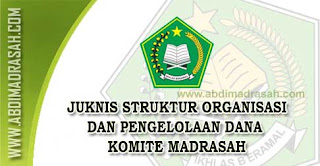 Juknis Struktur Organisasi Dan Pengelolaan Dana Komite Madrasah