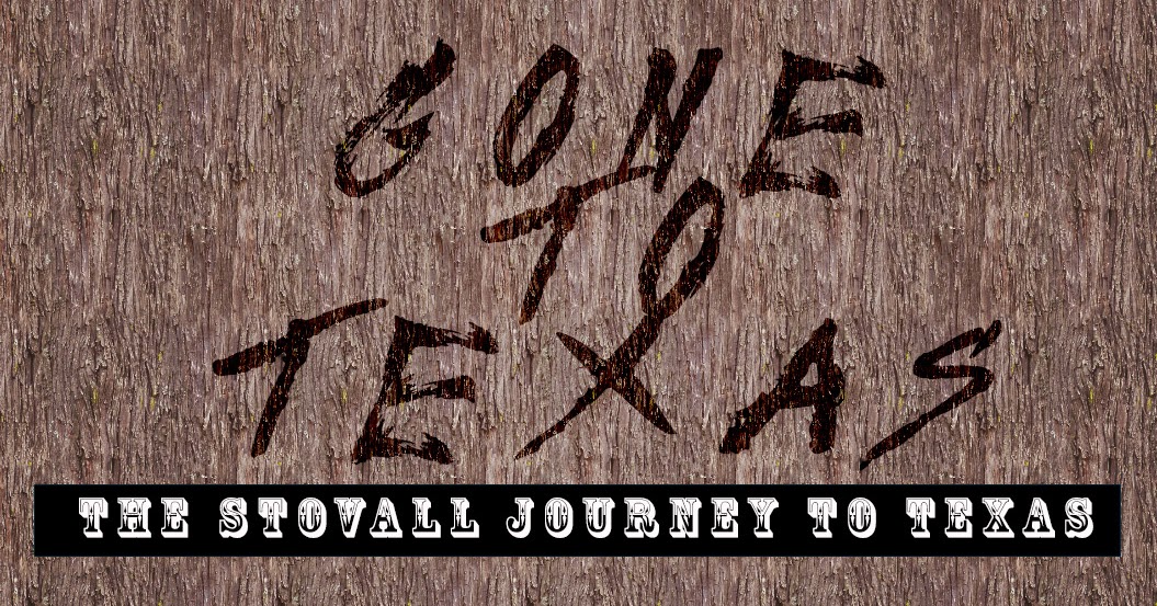 Gone To Texas Stovall Family History in Texas Gone To Texas The