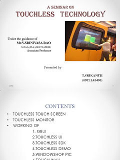   touch screen technology ppt, touch screen ppt slideshare, touch screen technology information, future scope of touch screen technology, touch screen technology seminar report, touch screen technology pdf, scope of touch screen devices, touch screen technology abstract pdf, touch screen technology images