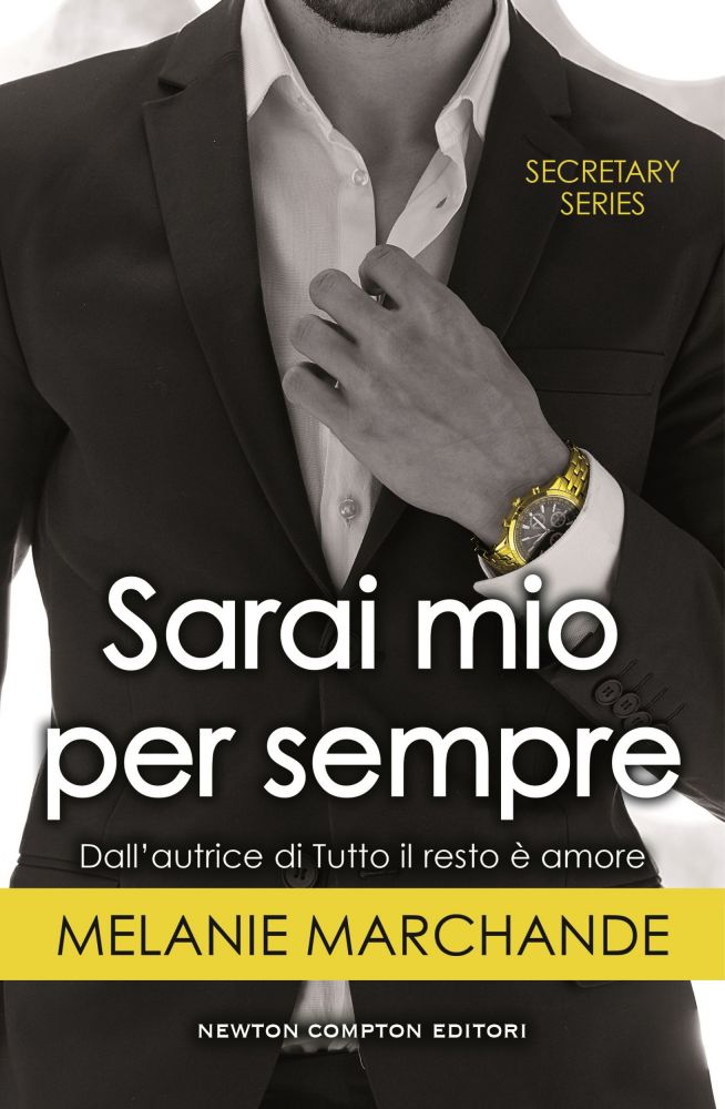Tutta colpa tua, Sarai mio per sempre e Tutto solo per amore di Melanie Marchande, si conclude Tutta colpa tua, Sarai mio per sempre e Tutto solo per amore di Melanie Marchande, si conclude