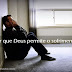 Porque Deus permite o sofrimento?