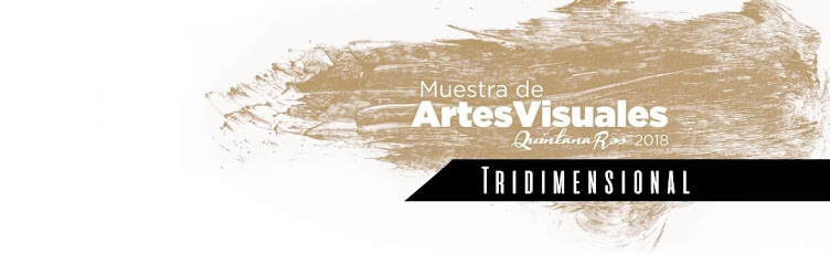 Tridimensión 2018, Muestra de Artes visuales Quintana Roo